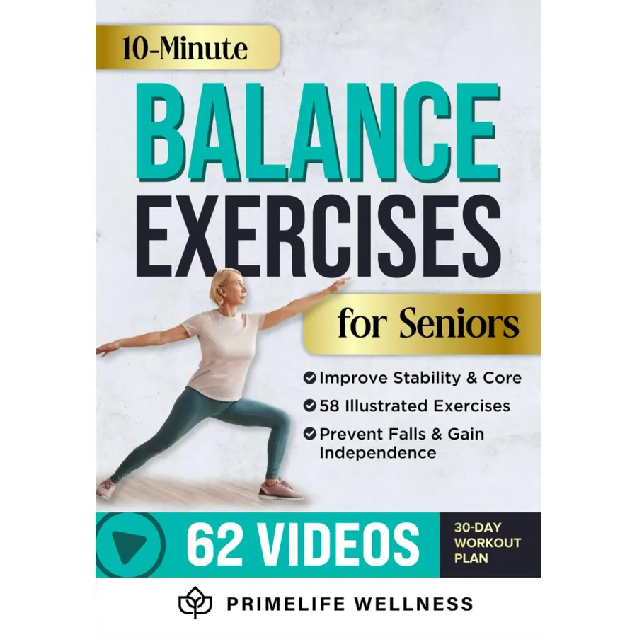 10-Minute Balance Exercises for Seniors: Fully Illustrated Home Workout Guide with 58 Simple Exercises to Improve Stability, Core Strength, Prevent Falls & Gain Independence - Video Included!