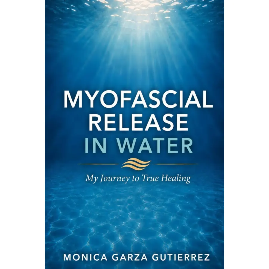 Myofascial Release in Water: My Journey to True Healing