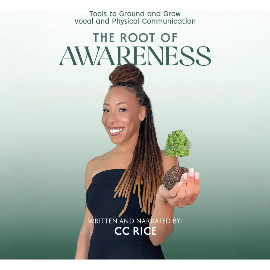 The Root of Awareness: Tools to Ground and Grow Vocal and Physical Communication